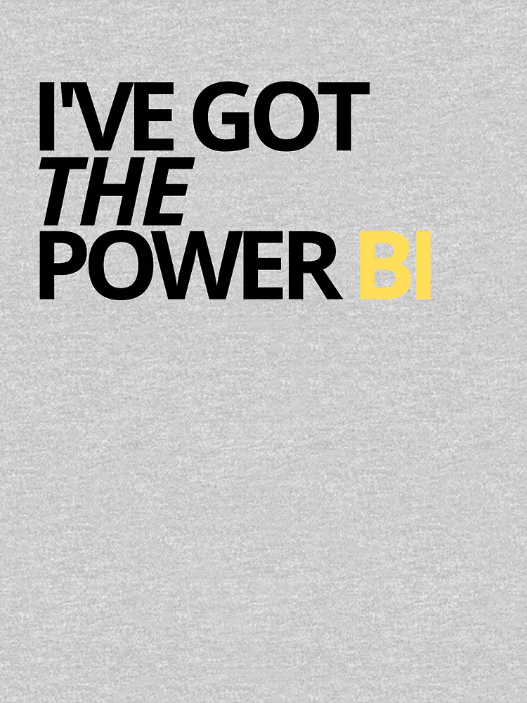 I've got the power BI — Funny Business Memes, Quote Pullover Hoodie for  Sale by CROWNLIGHT