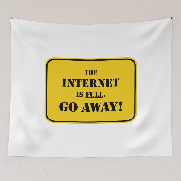 Item preview, The Internet Is Full Go Away Funny Internet designed and sold by Big Twelve.