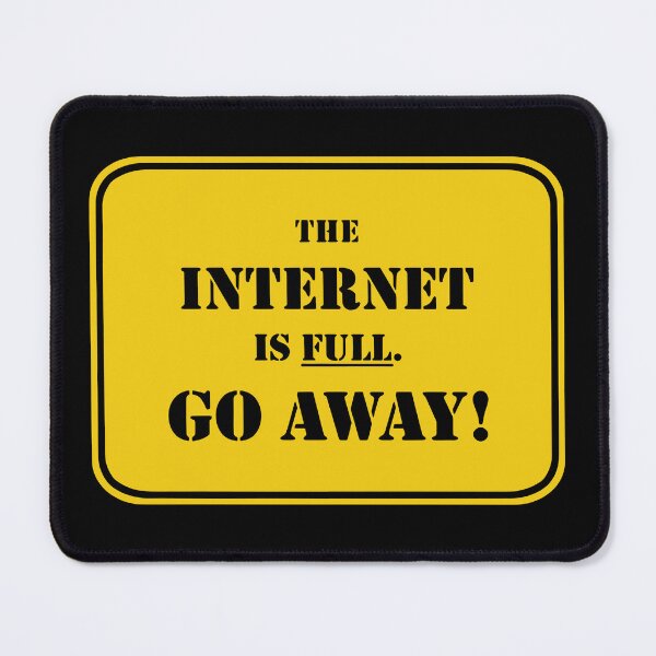 Item preview, The Internet Is Full Go Away Funny Internet designed and sold by Big Twelve.