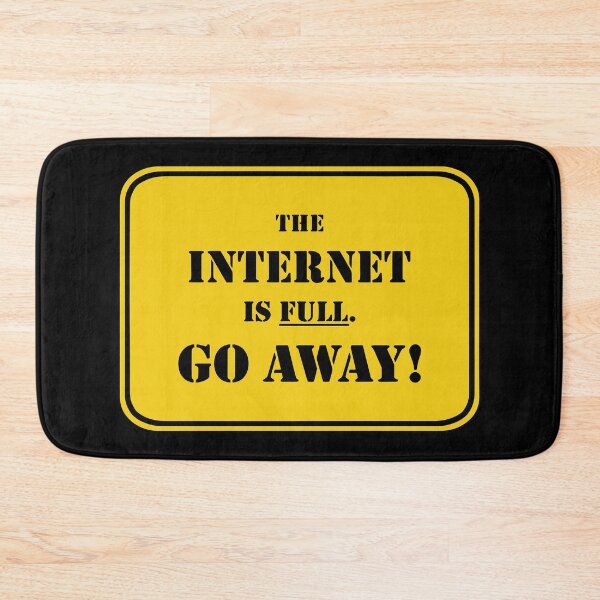 Item preview, The Internet Is Full Go Away Funny Internet designed and sold by Big Twelve.
