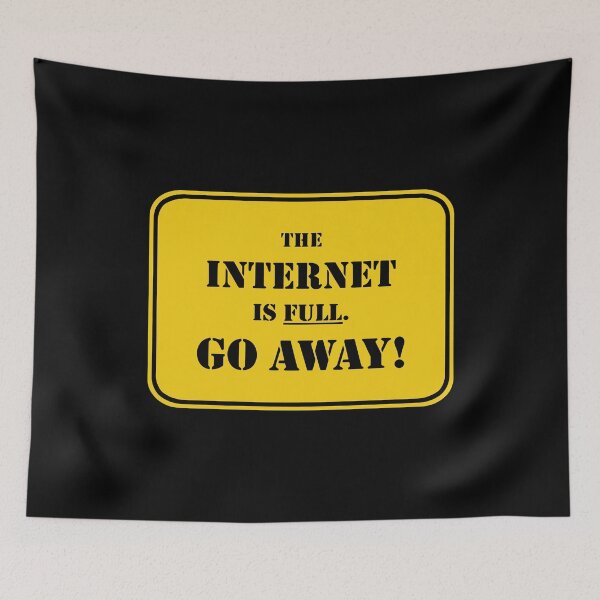 Item preview, The Internet Is Full Go Away Funny Internet designed and sold by Big Twelve.