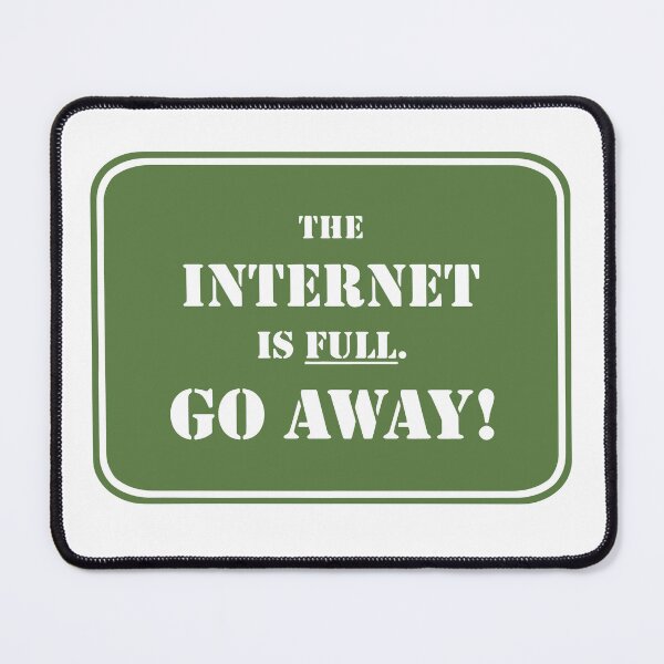 Item preview, The Internet Is Full Go Away Funny Internet designed and sold by Big Twelve.