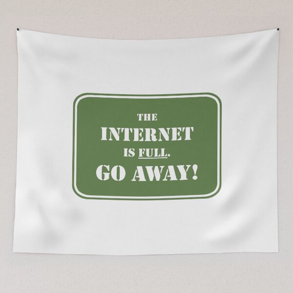 Item preview, The Internet Is Full Go Away Funny Internet designed and sold by Big Twelve.