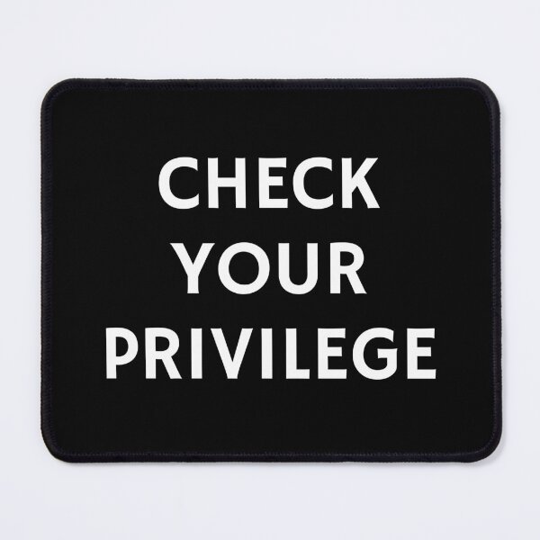 Item preview, Check Your Privilege - fight for those without your privilege designed and sold by Inspirationmotivation.