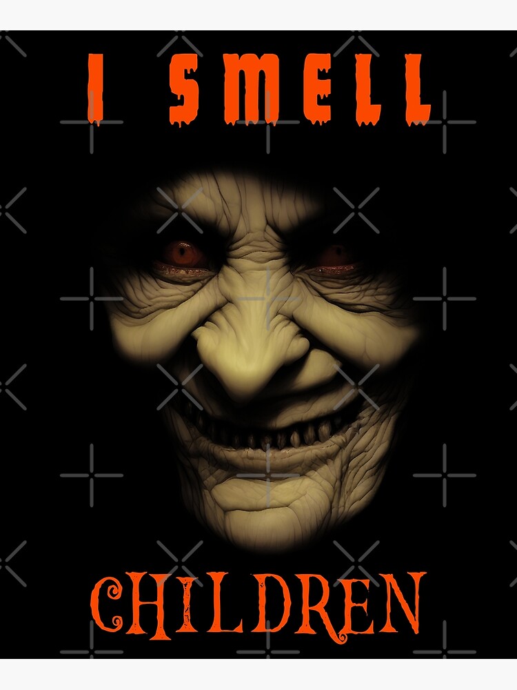 I Smell Children - Halloween Old Scary Witch – Creepy Horror 