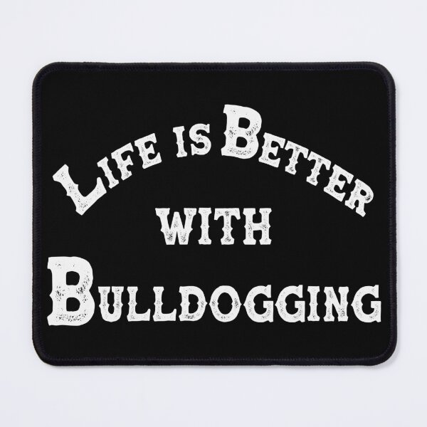 Item preview, Life Is Better With Bulldogging - Steer Wrestling Quote designed and sold by handsoftime2020.