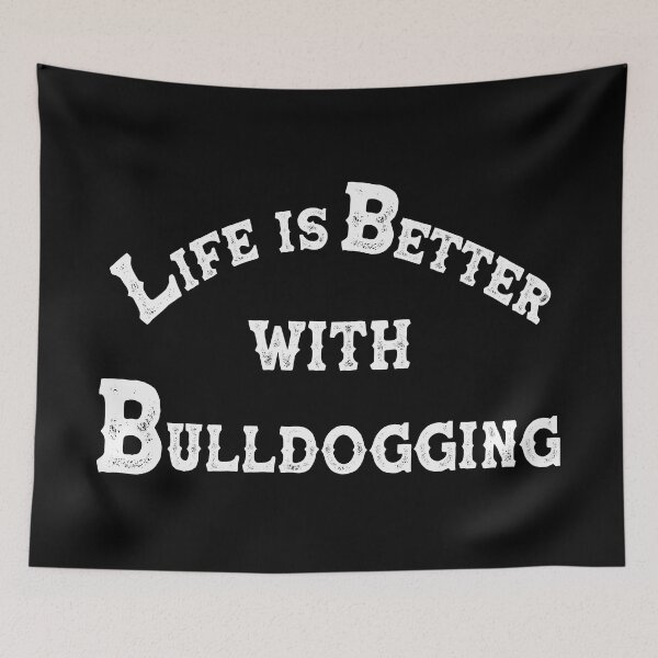 Item preview, Life Is Better With Bulldogging - Steer Wrestling Quote designed and sold by handsoftime2020.