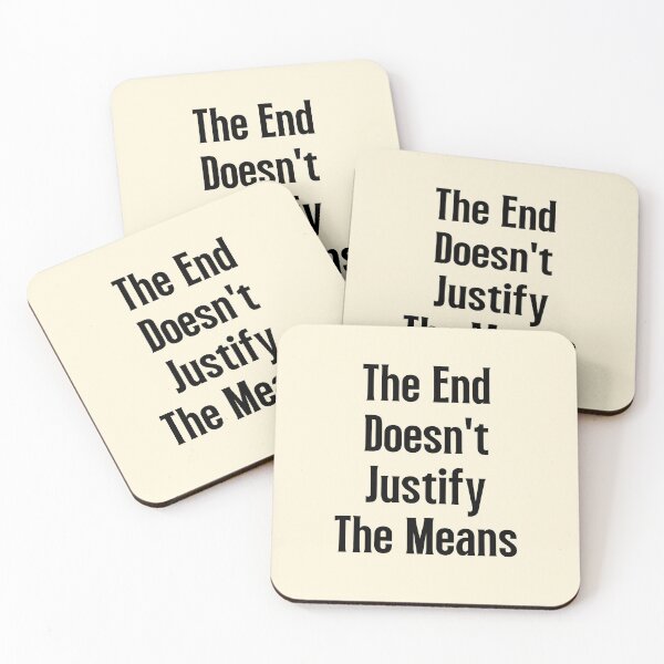 Item preview,  The End Doesn't Justify The Means | Sayings designed and sold by QuotesAreFun.