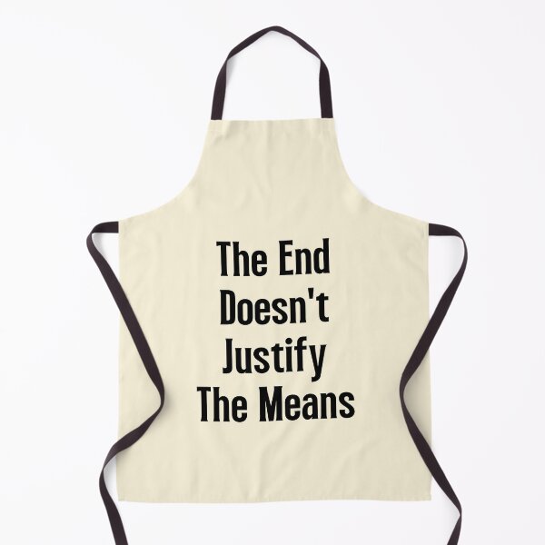 Item preview,  The End Doesn't Justify The Means | Sayings designed and sold by QuotesAreFun.
