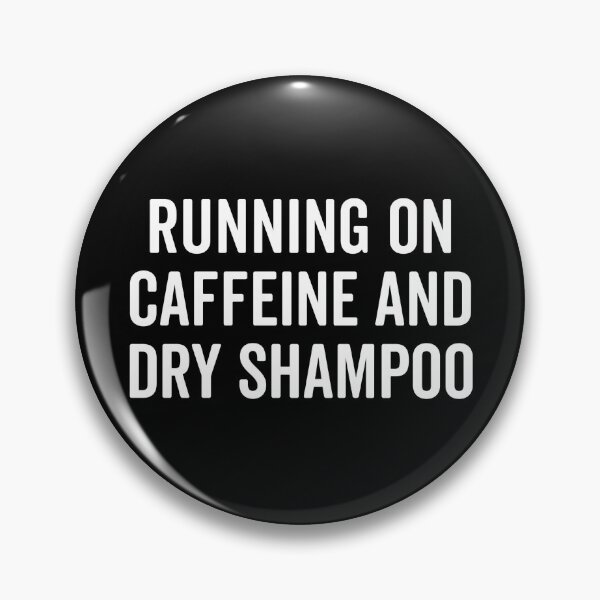 Item preview, Caffeine And Dry Shampoo Funny Sarcastic Quote designed and sold by quarantine81.