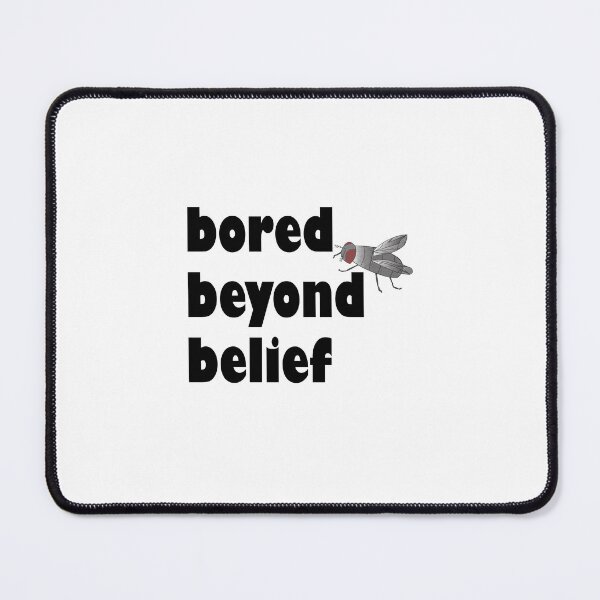 Item preview, bored beyond belief designed and sold by lydia4444.