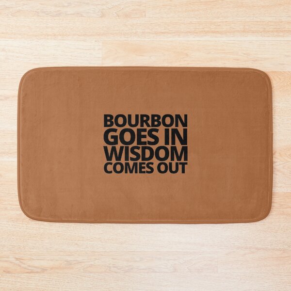 Item preview, Bourbon goes in wisdom comes out. — Beast Of Bourbon, Quote designed and sold by CROWNLIGHT.