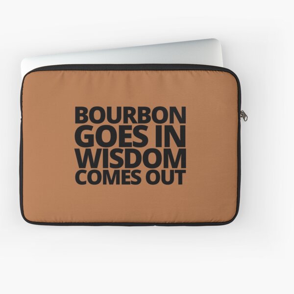 Item preview, Bourbon goes in wisdom comes out. — Beast Of Bourbon, Quote designed and sold by CROWNLIGHT.
