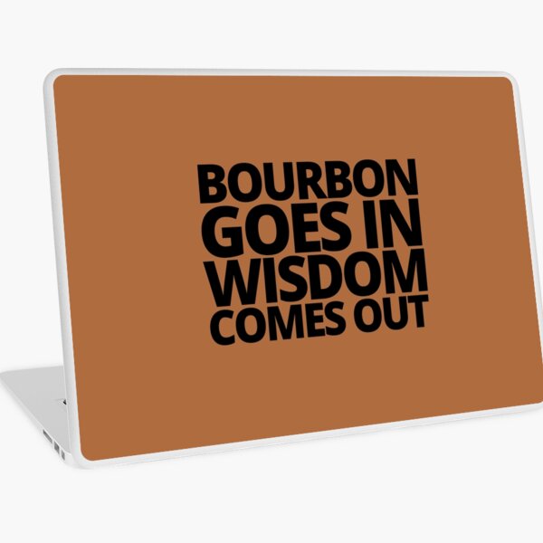 Item preview, Bourbon goes in wisdom comes out. — Beast Of Bourbon, Quote designed and sold by CROWNLIGHT.