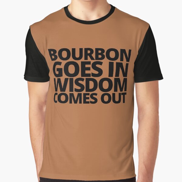 Item preview, Bourbon goes in wisdom comes out. — Beast Of Bourbon, Quote designed and sold by CROWNLIGHT.