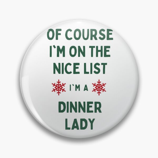 Item preview, Dinner Lady Christmas - Of Course I'm On The Nice List designed and sold by N44Prints.