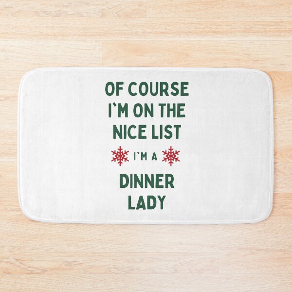 Item preview, Dinner Lady Christmas - Of Course I'm On The Nice List designed and sold by N44Prints.