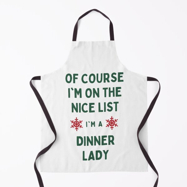 Item preview, Dinner Lady Christmas - Of Course I'm On The Nice List designed and sold by N44Prints.