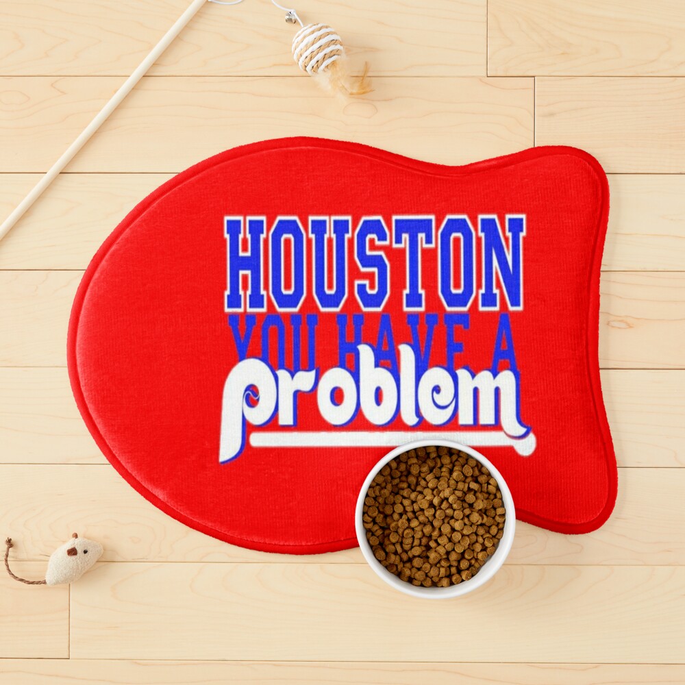 Phillies Houston You Have a problem, Houston You Have A Problem  Essential  T-Shirt for Sale by Arielvogue