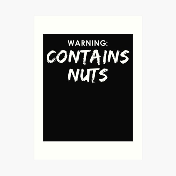 "Warning Contains Nuts Print" Art Print for Sale by allsortsmarket