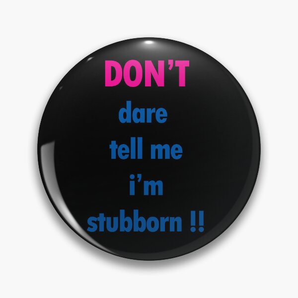 Item preview, I'm Stubborn designed and sold by cmphotographs.