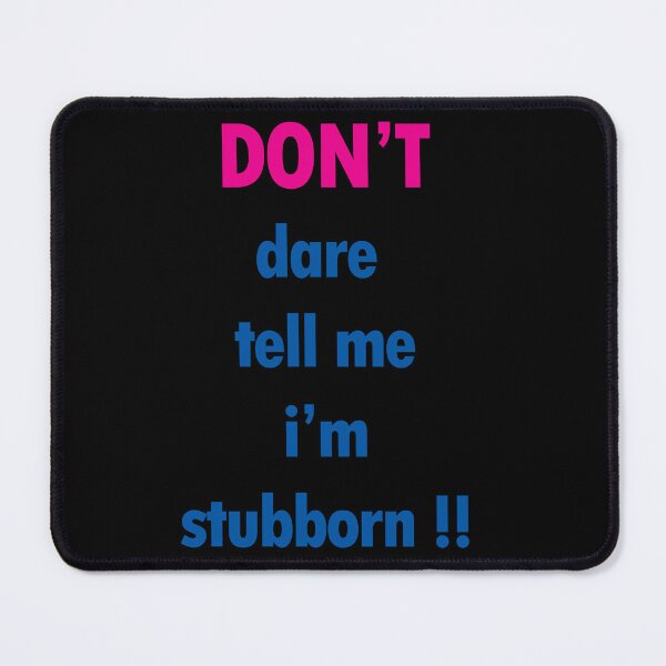 Item preview, I'm Stubborn designed and sold by cmphotographs.