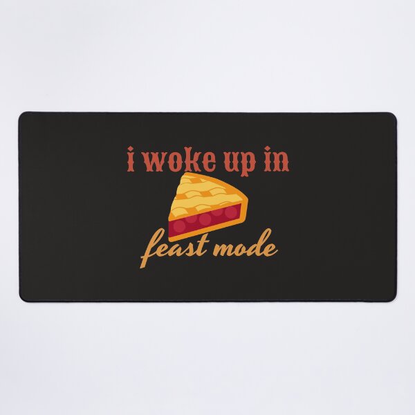Item preview, I Woke Up In Feast Mode designed and sold by MYstoreDARK99.