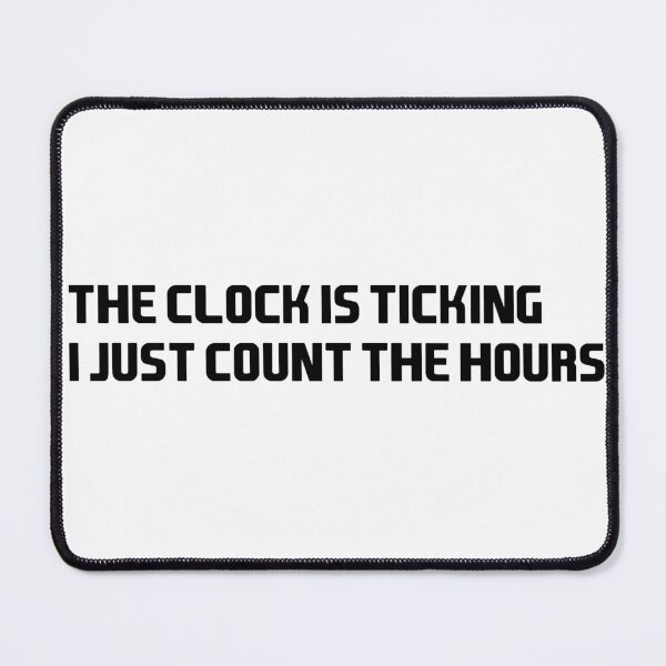 Item preview, The clock is ticking i just count the hours designed and sold by ClothesnMore.