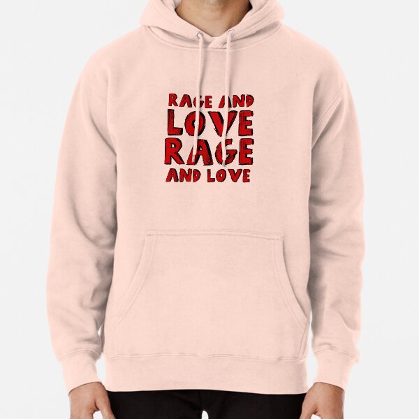 Rage and LOVE RAGE and love Pullover Hoodie for Sale by LittleRedChucks