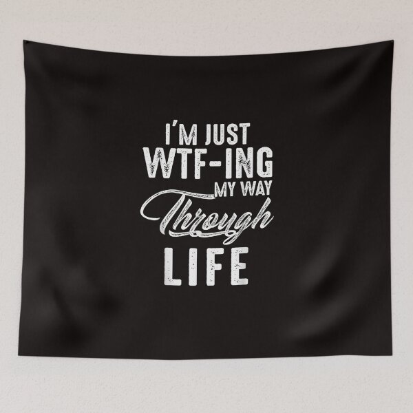 Item preview, I'm Just WTF-ing My Way Through Life designed and sold by Best Selling ⭐⭐⭐⭐⭐(9.0).