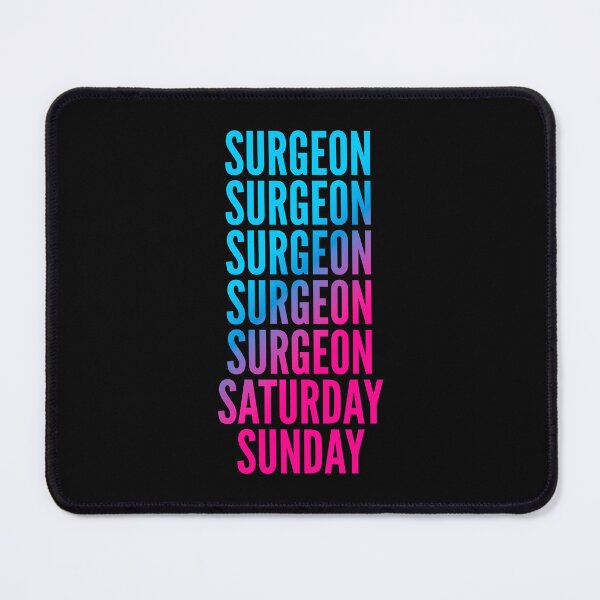 Item preview, Surgeon. Saturday. Sunday. For Surgeons designed and sold by SVPOD.
