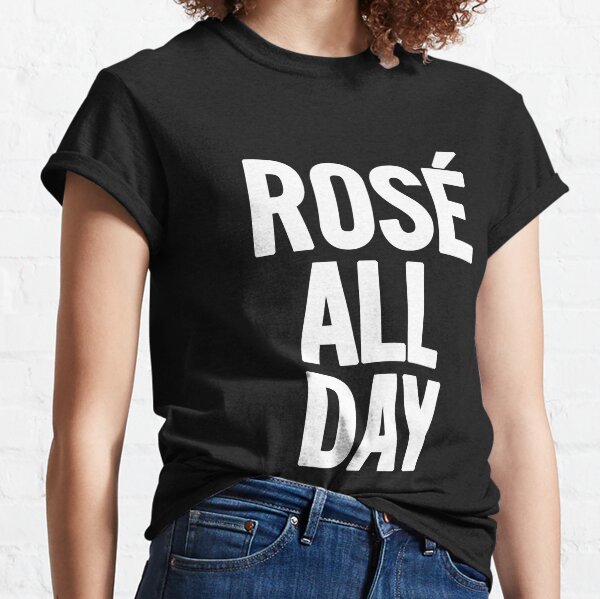 Rosé All Day Classic T-Shirt