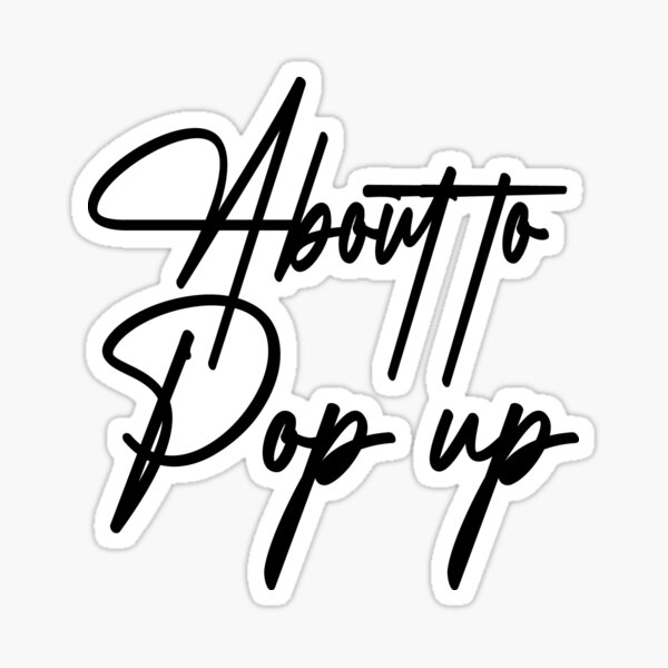 about-to-pop-up-sticker-for-sale-by-caligrapho-redbubble