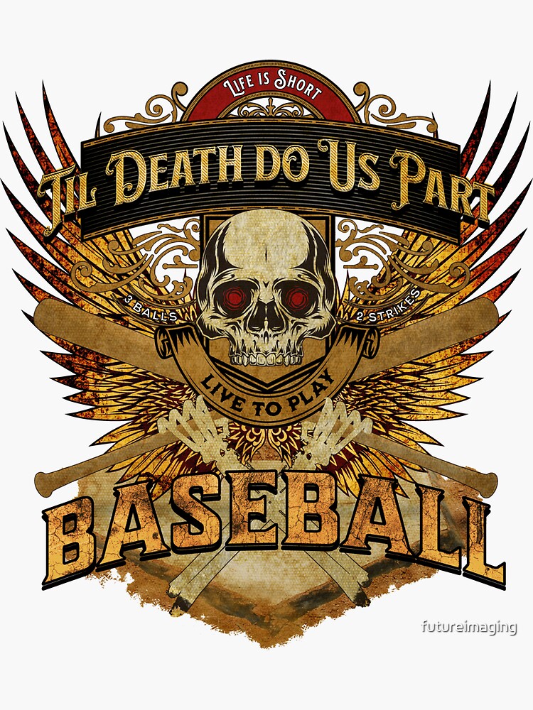 Thumbnail 3 of 3, Sticker, Life is Short - Til Death Do Us Part - Live to Play Baseball | Fire Gold Wings | Skull & Bones designed and sold by futureimaging.