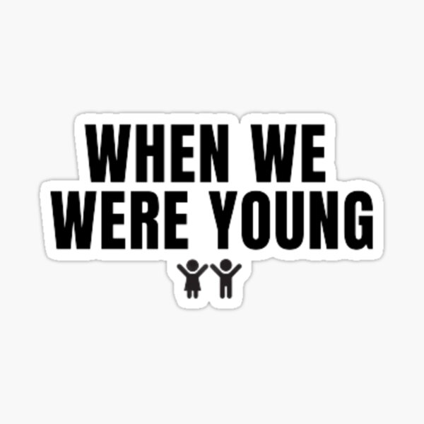 "When We Were Young" Sticker for Sale by yootake Redbubble