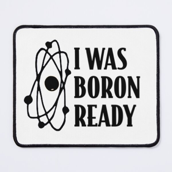 Item preview, I Was Boron Ready designed and sold by Katherine Winner.