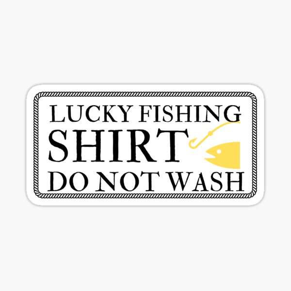 Uncle's Lucky Fishing Shirt (Do Not Wash) Sticker for Sale by CRHPOD20