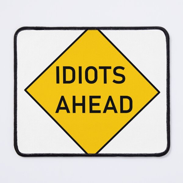 Item preview, Caution Sign Idiots Ahead designed and sold by Tedela.