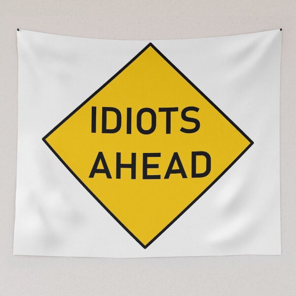 Item preview, Caution Sign Idiots Ahead designed and sold by Tedela.
