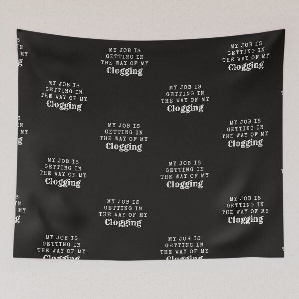 Item preview, My job is getting in the way of my clogging designed and sold by SherylThomas223.
