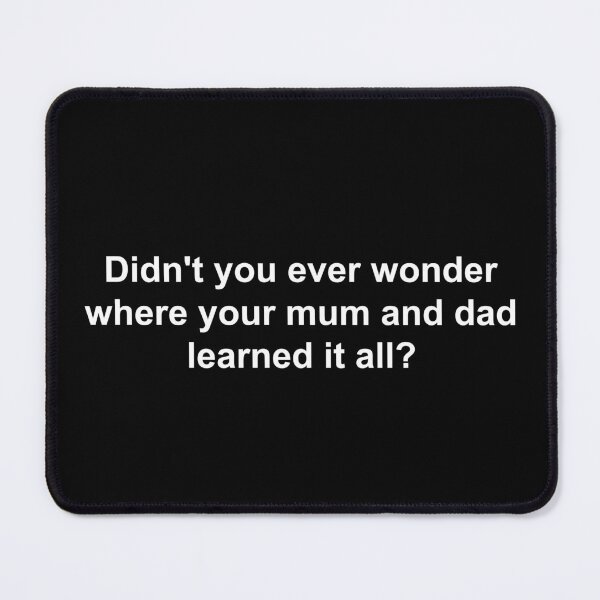 Item preview, Didn't you ever wonder where your mum and dad learned it all? designed and sold by Family-Shop.