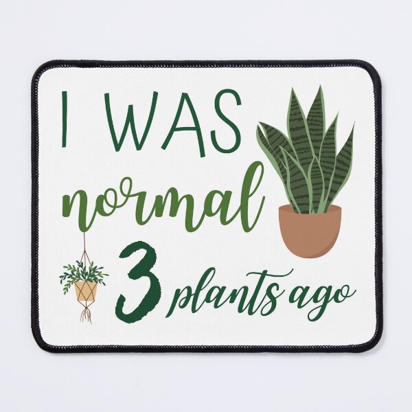 Item preview, I Was Normal 3 Plants Ago designed and sold by ArtemisDesignss.