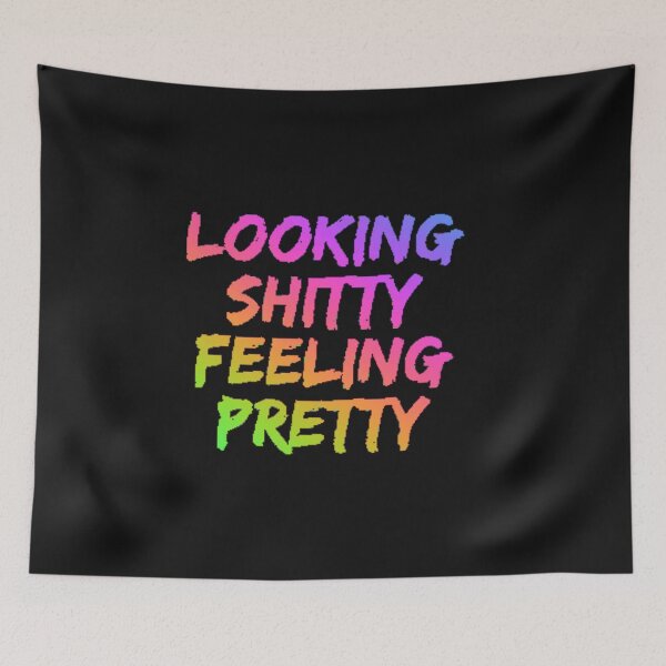 Item preview, Looking shitty Feeling Pretty designed and sold by TheRightHonMP.