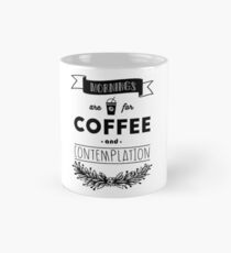 Mornings are for Coffee and Contemplation Mug