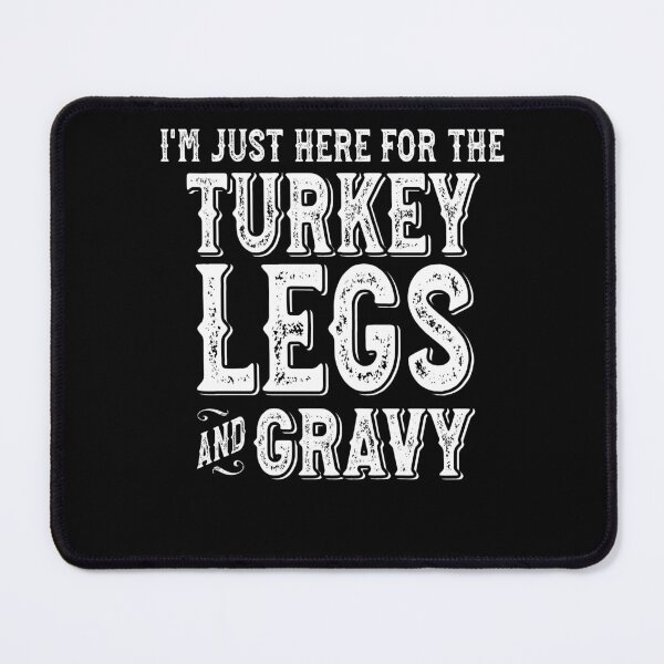 Item preview, Funny Family Friend Thanksgiving Here For The Turkey Legs and Gravy designed and sold by eternallygifted.