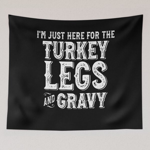 Item preview, Funny Family Friend Thanksgiving Here For The Turkey Legs and Gravy designed and sold by eternallygifted.