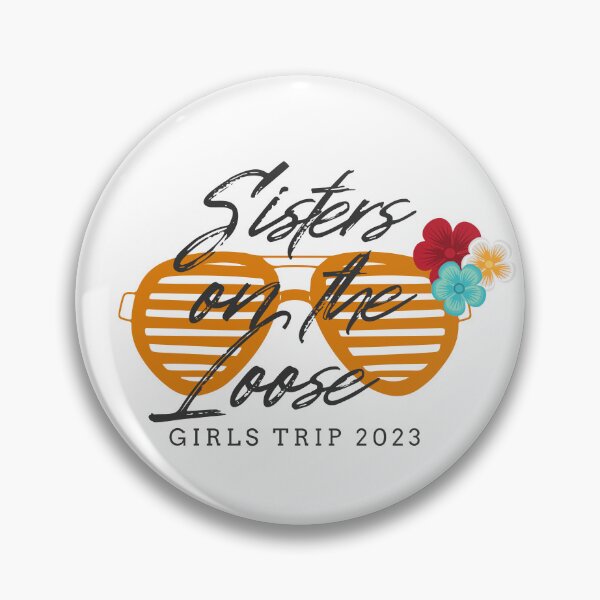 Item preview, Sisters On The Loose 2023 designed and sold by TrendyTribe.