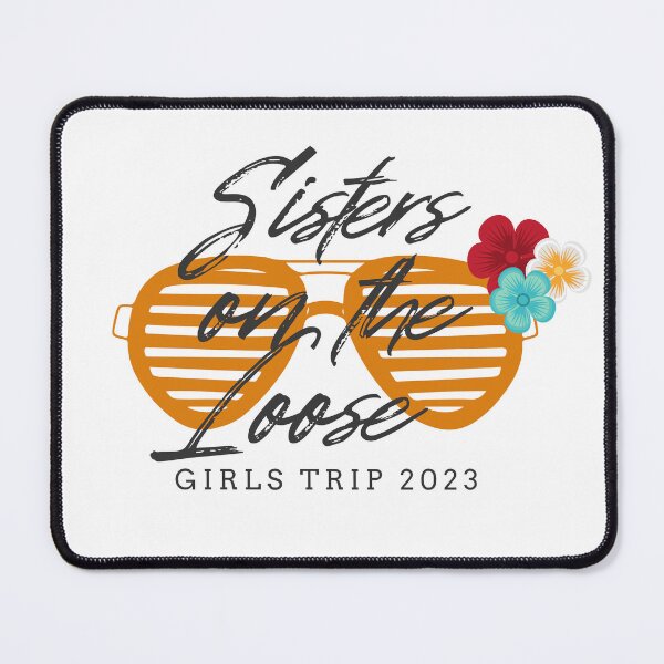 Item preview, Sisters On The Loose 2023 designed and sold by TrendyTribe.