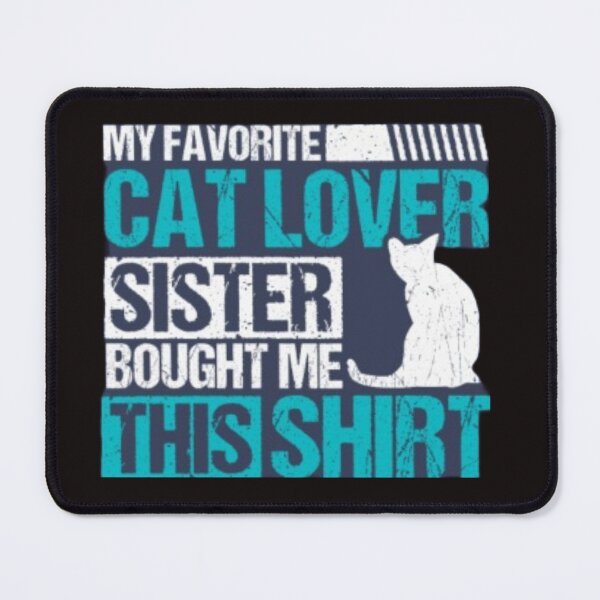Item preview, My favorite cat lover sister bought me this shirt designed and sold by mandover.