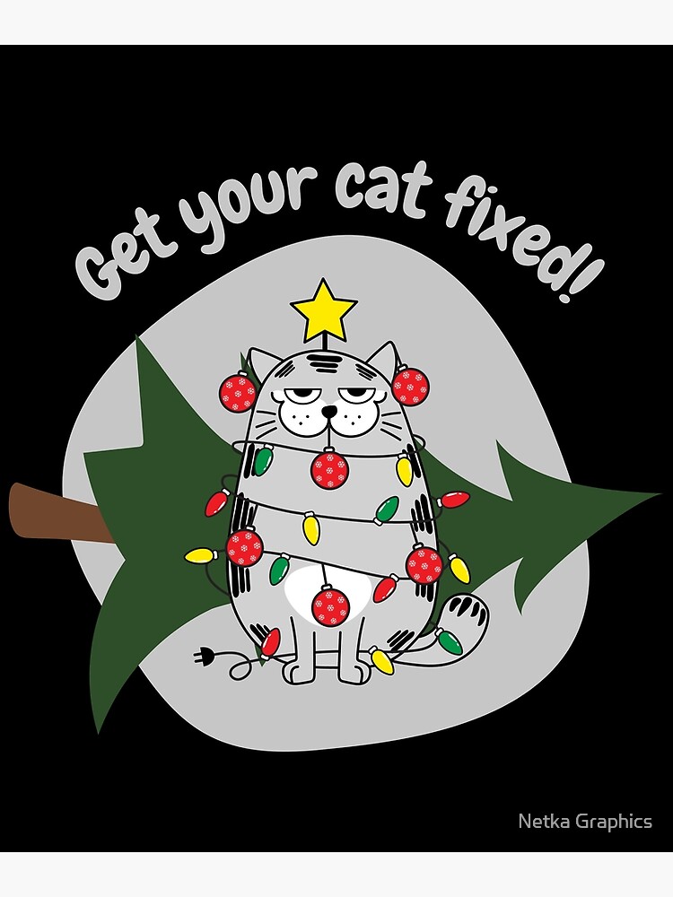"Get your cat fixed! Naughty and funny cat " Poster for Sale by Neciur